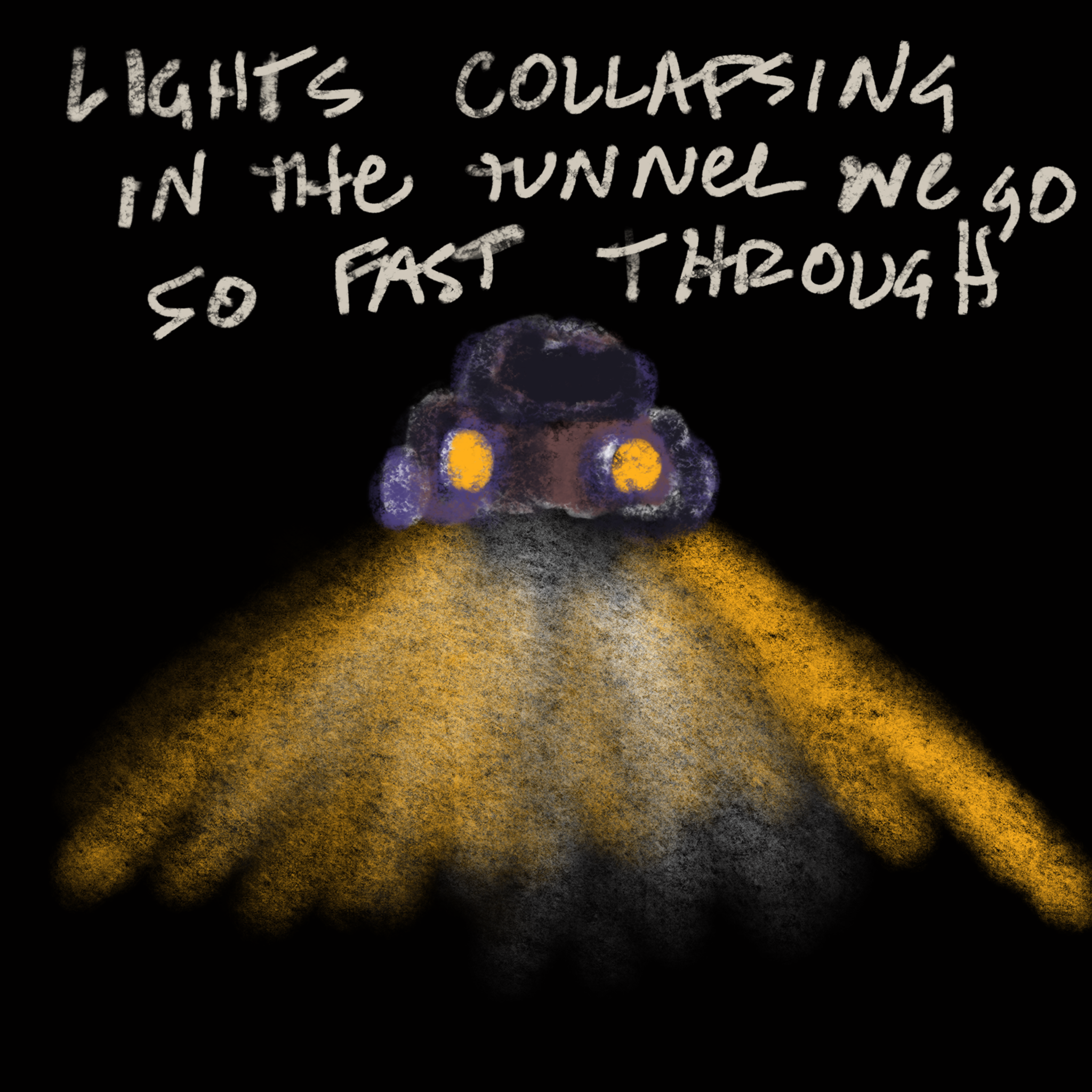 Lights Collapsing in the Tunnel We Go So Fast Through